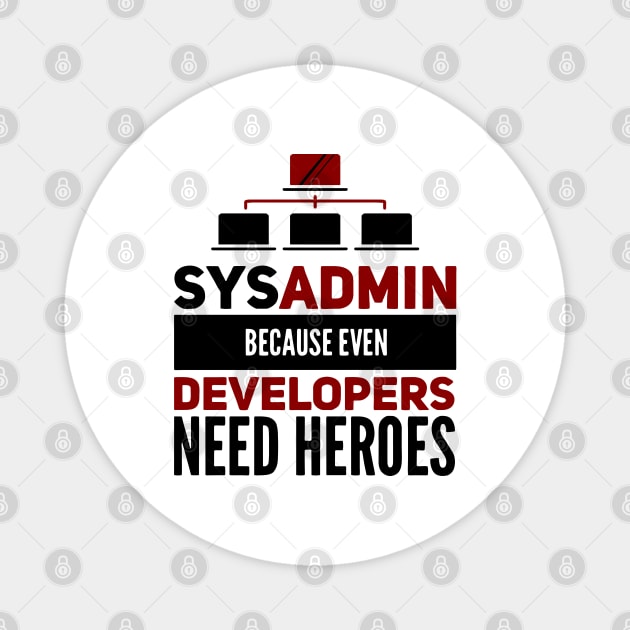 Sysadmin Because Even Developers Need Heroes Admin Developers Magnet by Gift Designs